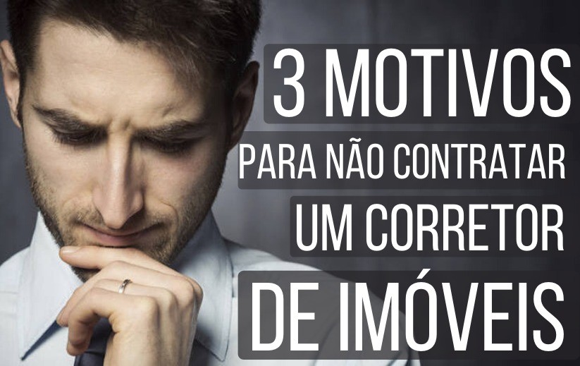 CORRETOR DE IMÓVEL: 3 Motivos Que Eu Não Recomendo