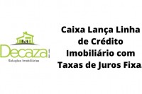 Caixa lança linha de crédito imobiliário com taxa de juros fixa